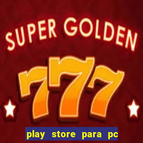 play store para pc windows 7